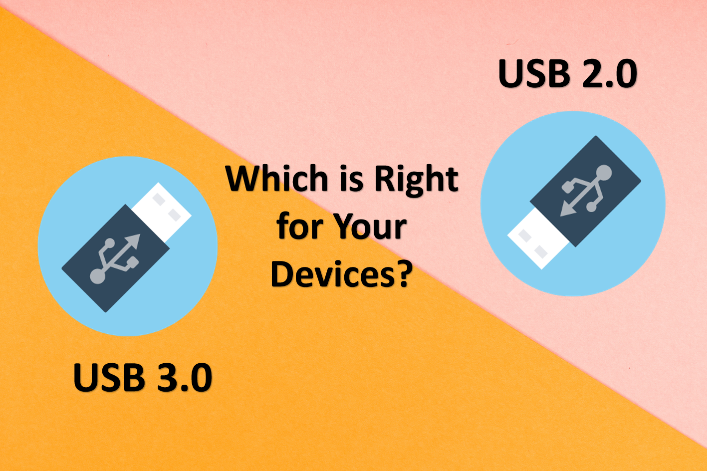 USB 2.0 or USB 3.0: Which is Right for Your Devices?